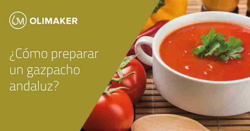Olimaker. Cómo preparar un gazpacho andaluz